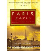Paris, Paris, Journey Into The City of Light - a book by David Downie