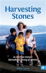 Harvesting Stones: An American Woman's International Journey of Survival